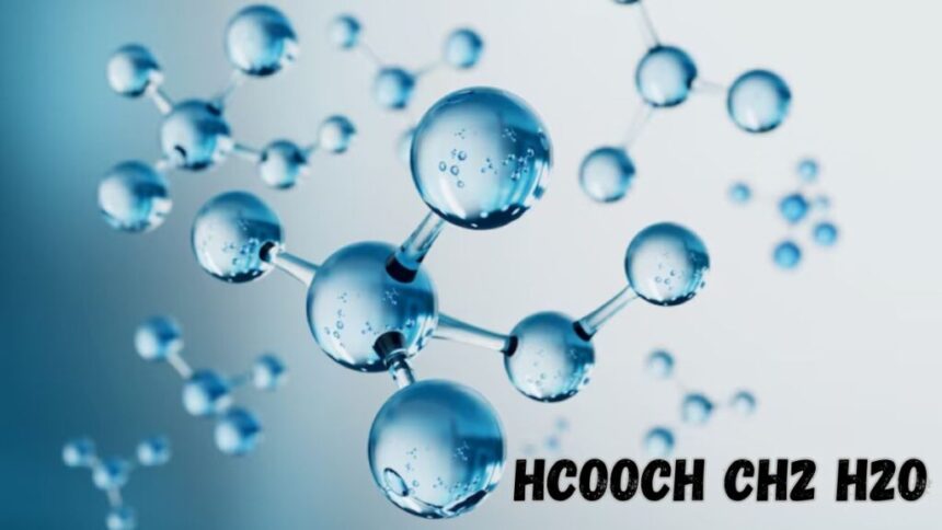 hcooch ch2 h2o Understanding Its Role in Chemical Reactions