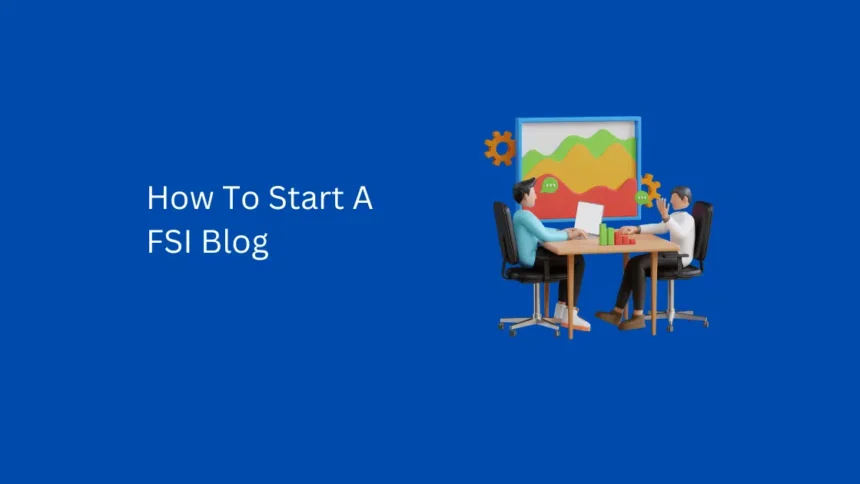 The Ultimate Guide to the FSI Blog for Modern Businesses