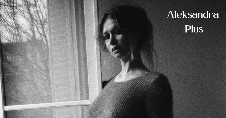 Aleksandra Plus: The Ultimate Guide to Unlocking Its Full Potential
