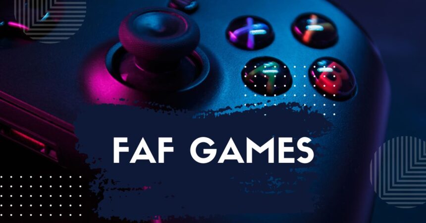 Your Complete Guide to Fun and Engaging FAF Games
