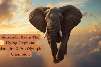 Unlocking the Legend: Alexander Savin The Flying Elephant Memoirs of an Olympic Champion