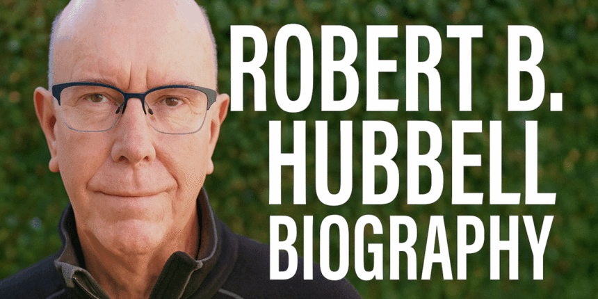 The Essential Robert B Hubbell Biography: From Courtroom to Substack Fame