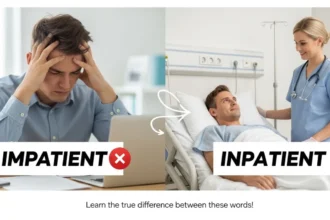 Inpatient or Impatient: Understanding the Key Differences