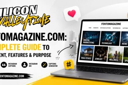 Fentomagazine.com: A Complete Guide to Its Content, Features, and Purpose
