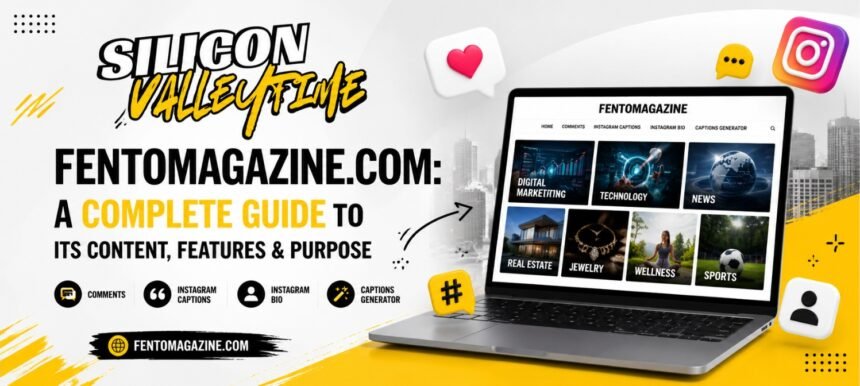 Fentomagazine.com: A Complete Guide to Its Content, Features, and Purpose