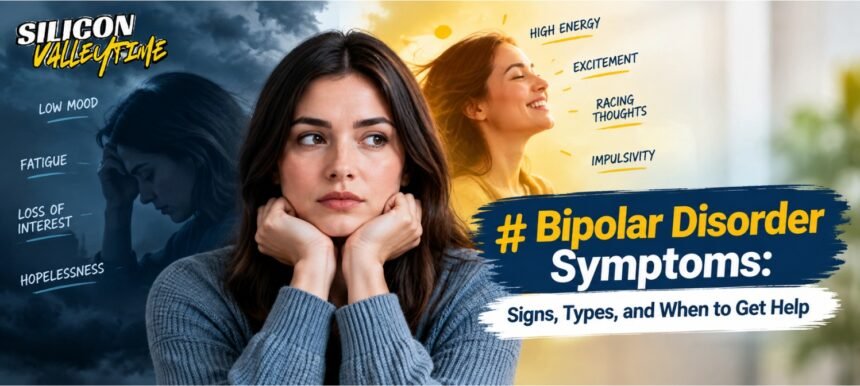 Bipolar Disorder Symptoms: Signs, Types, and When to Get Help 