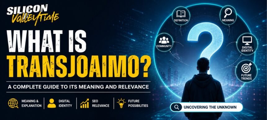 What Is Transjoaimo? Meaning, Digital Identity, SEO Relevance & Future