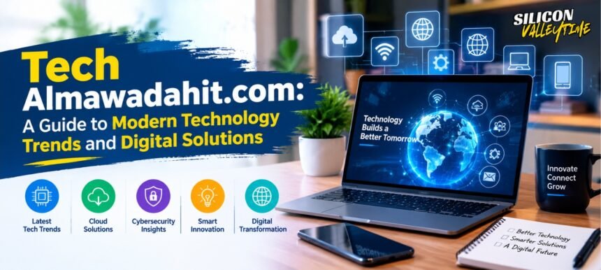 Tech Almawadahit.com: A Guide to Modern Technology Trends and Digital Solutions